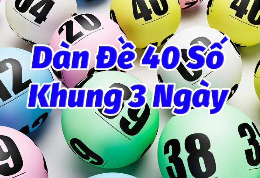 Hình thức để chơi dàn đề 40 số nuôi khung 3 ngày cực chuẩn